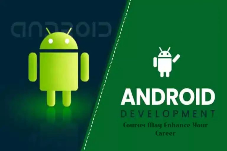 Android Development Courses May Enhance Your Career