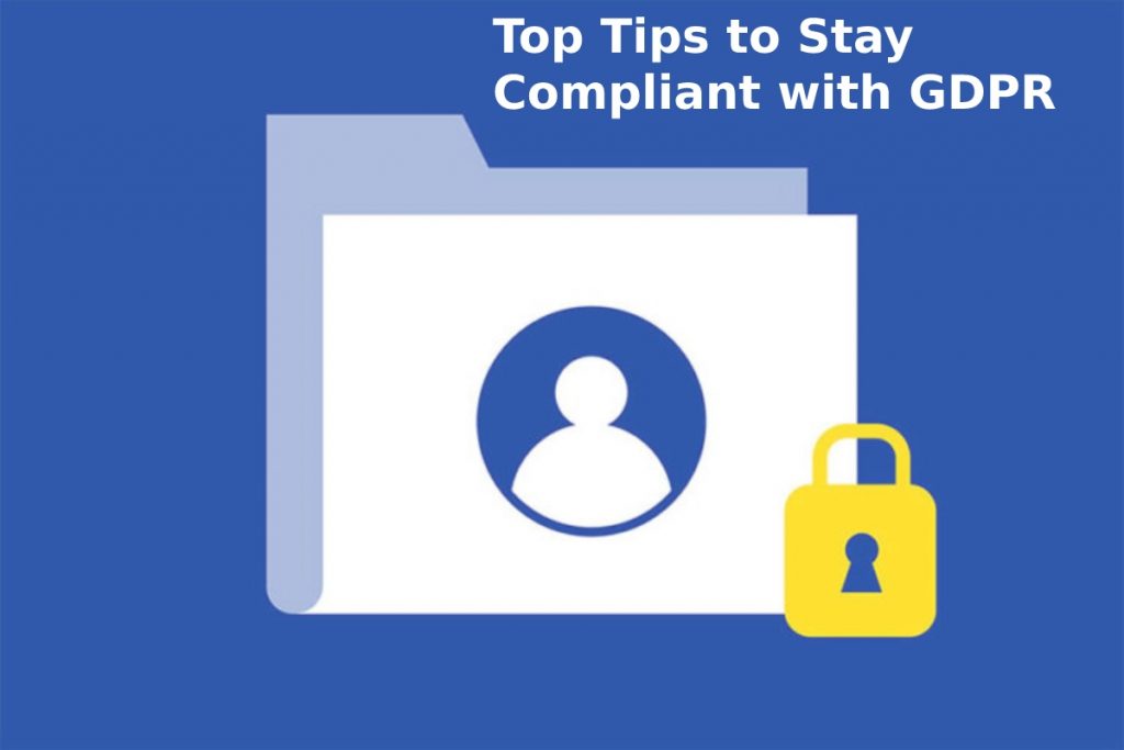 Top Tips to Stay Compliant with GDPR