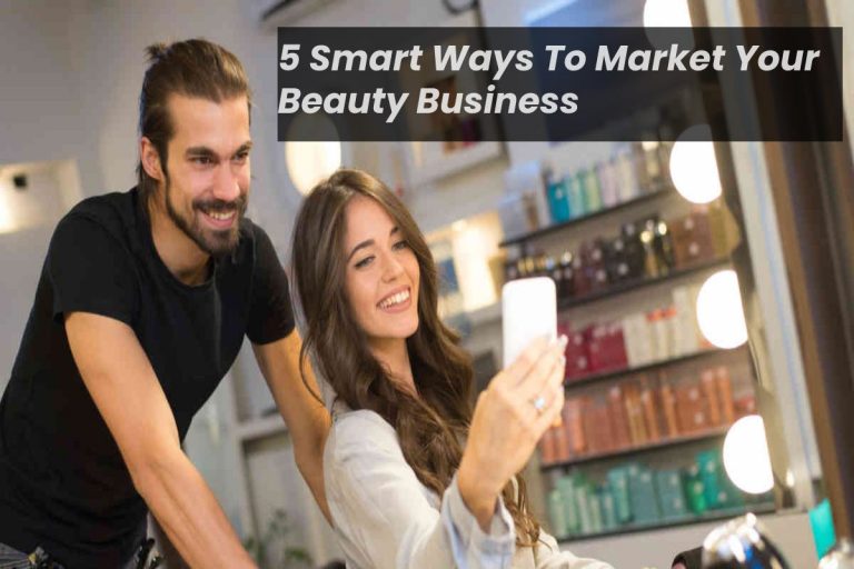 5 Smart Ways To Market Your Beauty Business