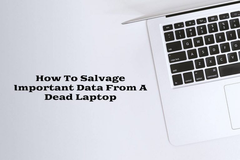 How To Salvage Important Data From A Dead Laptop