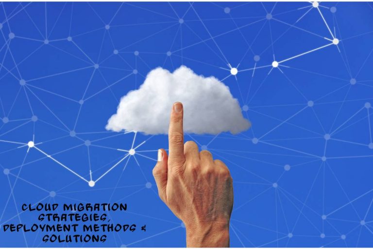 Cloud Migration Strategies, Deployment Methods & Solutions