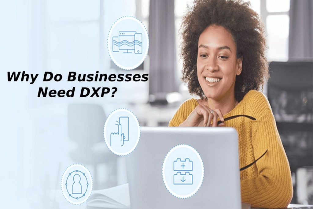 Why Do Businesses Need DXP?