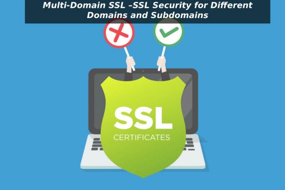 Multi-Domain SSL –SSL Security for Different Domains and Subdomains