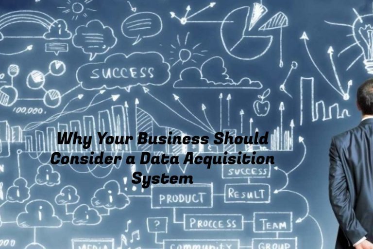 Why Your Business Should Consider a Data Acquisition System
