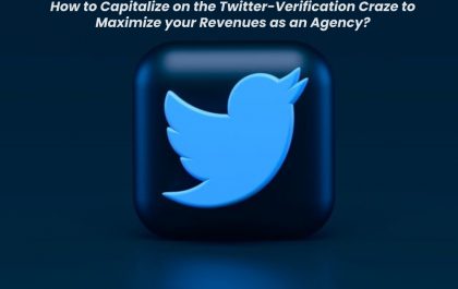How to Capitalize on the Twitter-Verification Craze to Maximize your Revenues as an Agency?