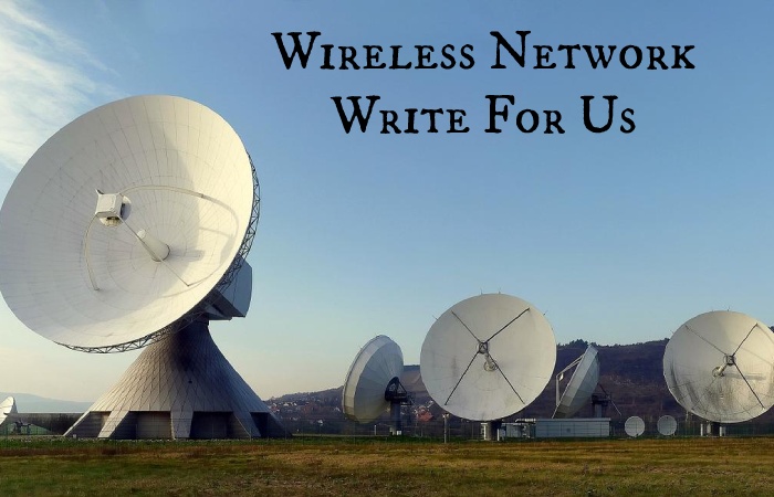 Wireless Network Write For Us 