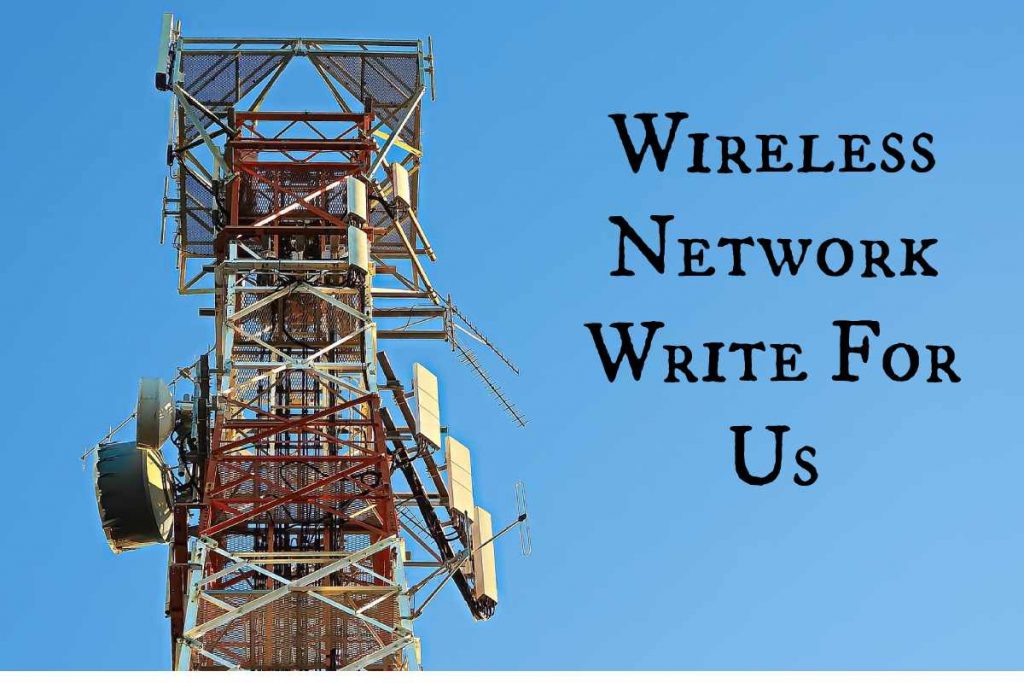 Wireless Network Write For Us