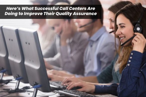 Here’s What Successful Call Centers Are Doing to Improve Their Quality Assurance