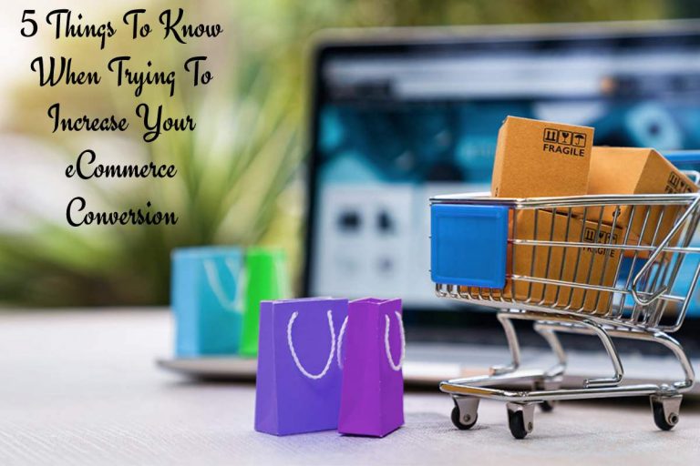 5 Things To Know When Trying To Increase Your eCommerce Conversion Rate