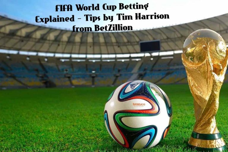 How to Bet on FIFA World Cup by a BetZillion Expert Tim Harrison