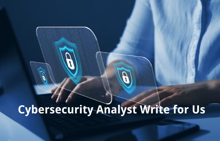 cybersecurity analyst write for us