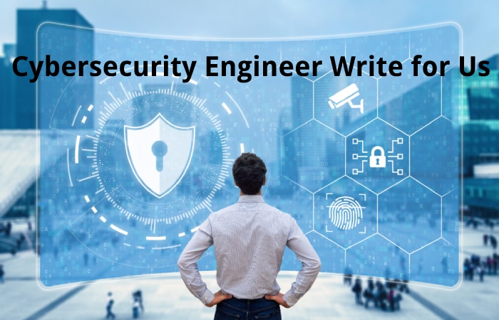 cybersecurity engineer write for us