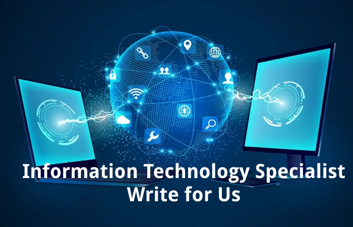information technology specialist write for us