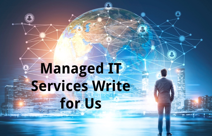 managed it services write for us
