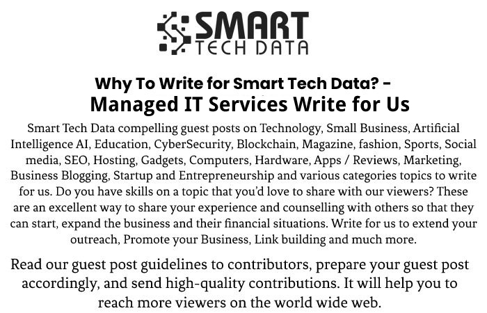 Why Write for Us – Managed IT Services Write for Us