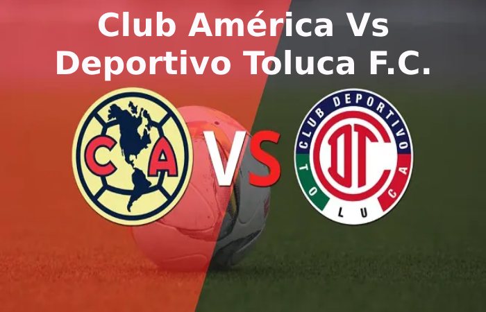 Club América Vs Deportivo Toluca F.C. Timeline (1)