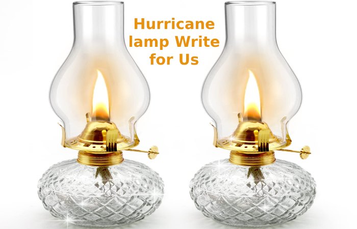 Hurricane lamp Write for Us