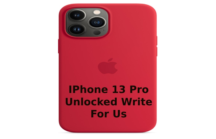 IPhone 13 Pro Unlocked Write For Us