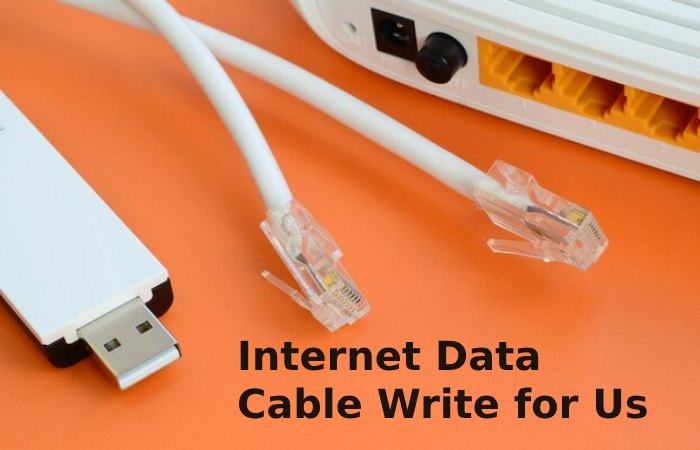 Internet Data Cable Write for Us