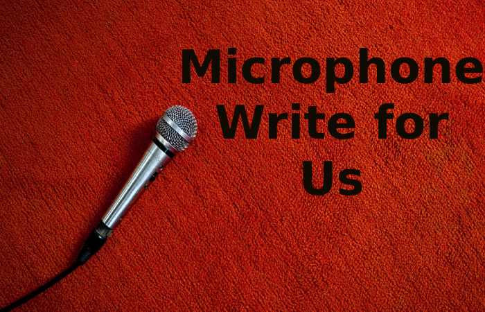 Microphone Write for Us (2)