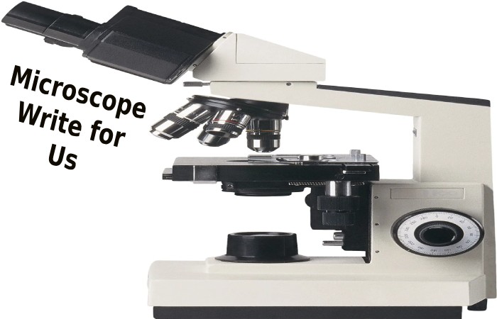 Microscope Write for Us