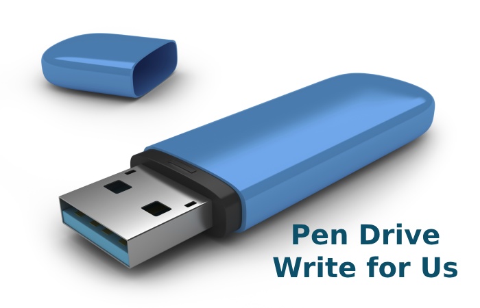 Pen Drive Write for Us