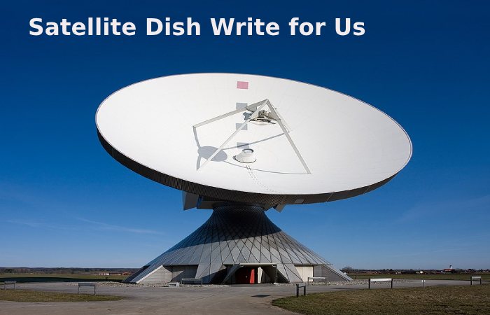 Satellite Dish Write for Us