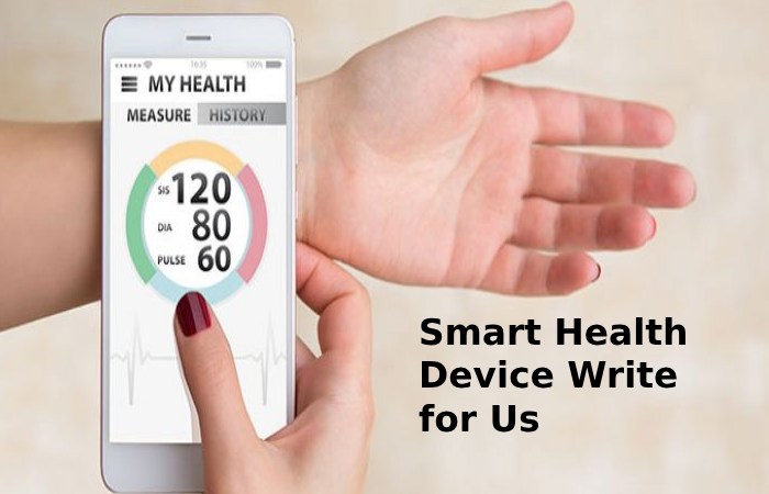 Smart Health Device Write for Us (1)