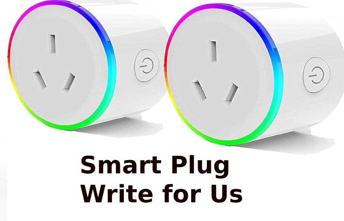 Smart Plug Write for Us