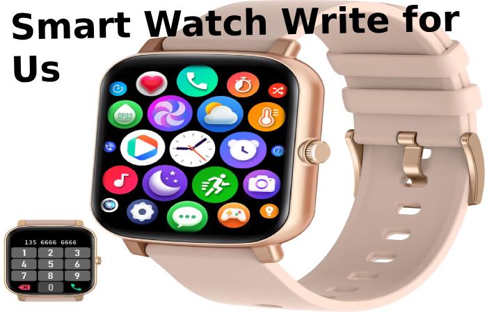 Smart Watch Write for Us