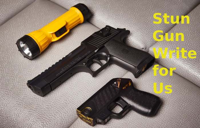 Stun Gun Write for Us