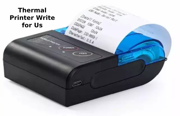 Thermal Printer Write for Us