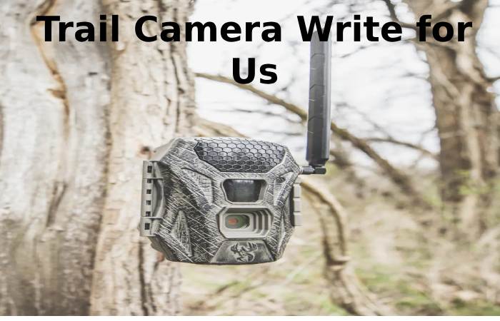 Trail Camera Write for Us