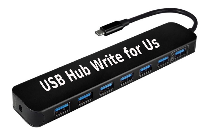 USB Hub Write for Us