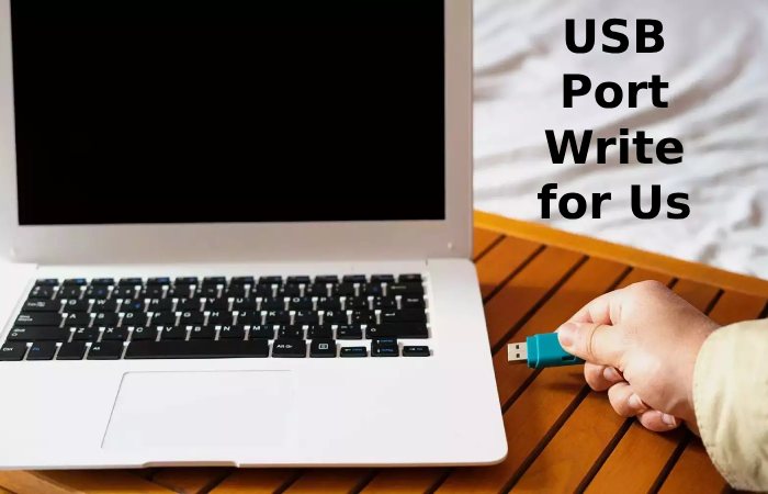 USB Port Write for Us