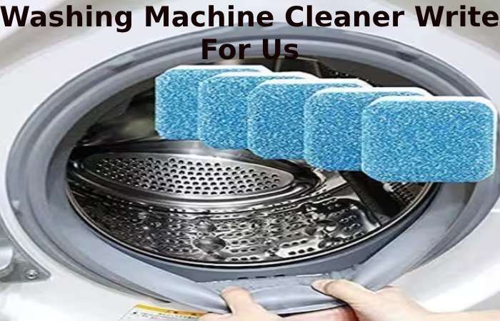 Washing Machine Cleaner Write For Us