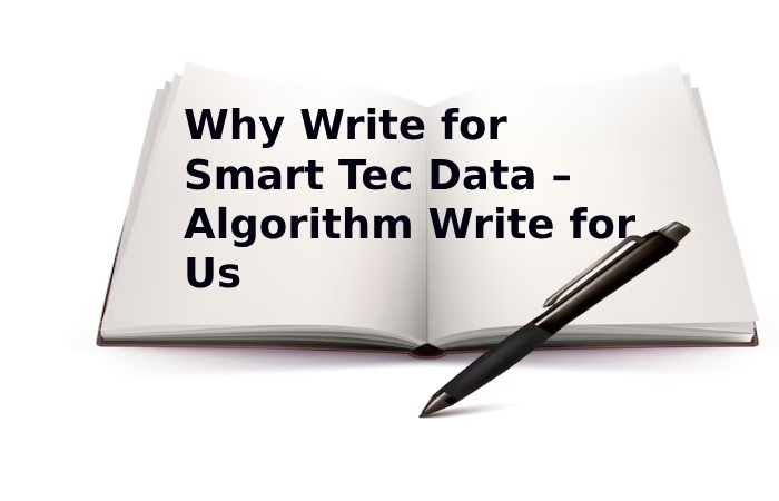 Why Write for Smart Tec Data – Algorithm Write for Us