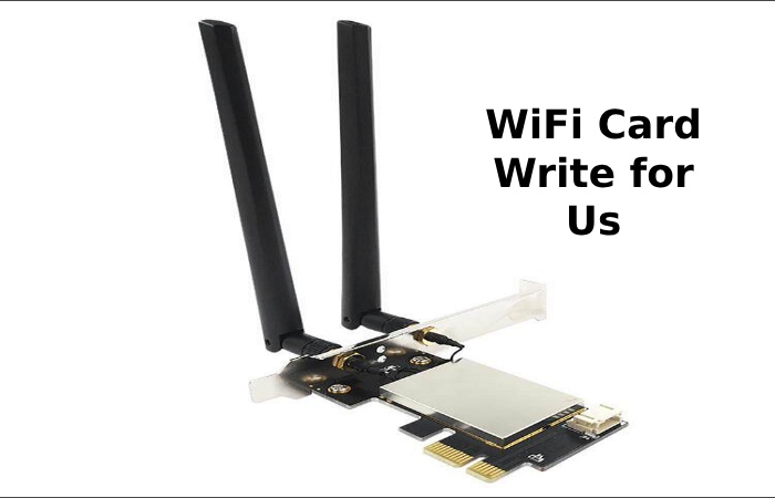 WiFi Card Write for Us