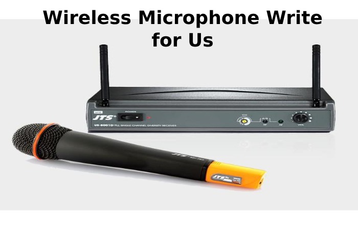 Wireless Microphone Write for Us
