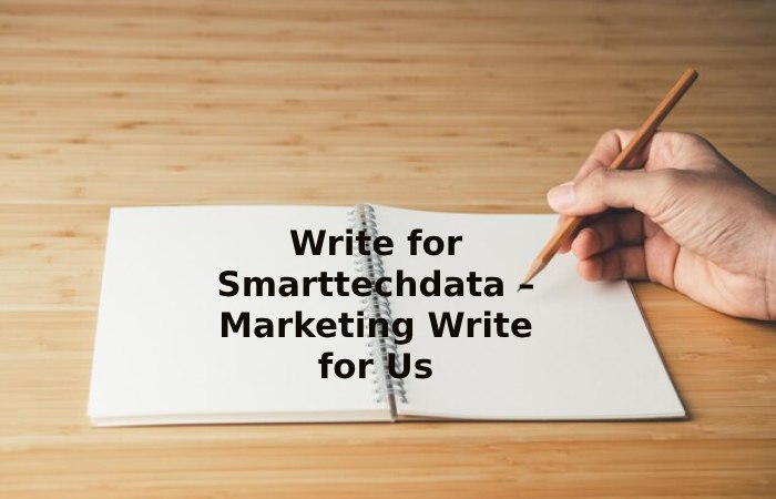 Write for Smarttechdata – Marketing Write for Us (2)