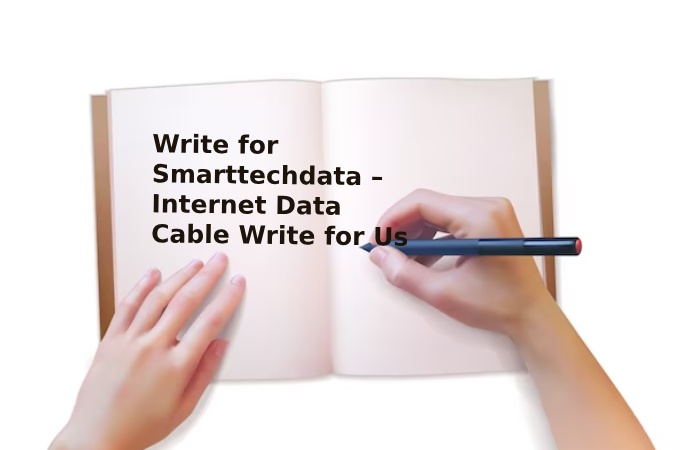 Write for Smarttechdata – Internet Data Cable Write for Us