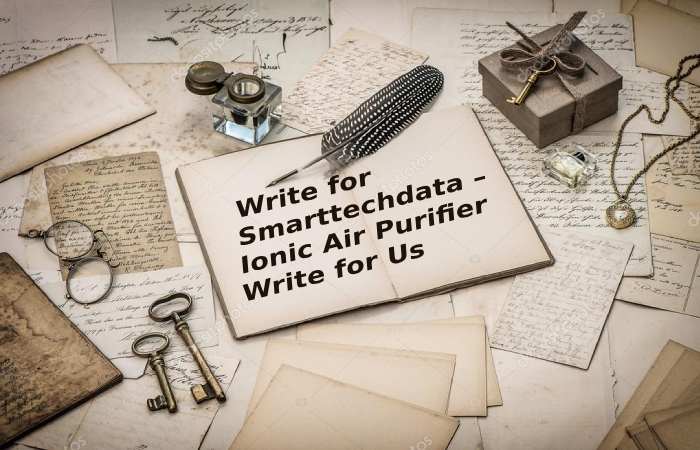 Write for Smarttechdata – Ionic Air Purifier Write for Us
