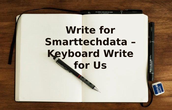 Write for Smarttechdata – Keyboards Write for Us (1)