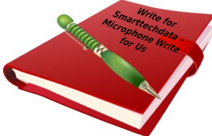 Write for Smarttechdata – Microphone Write for Us