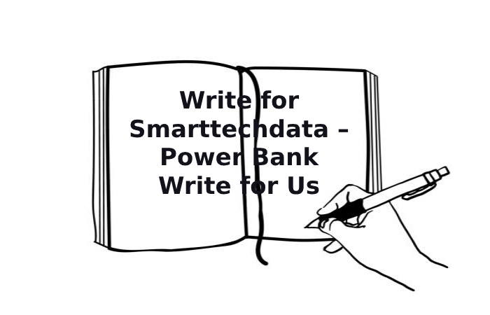 Write for Smarttechdata – Power Bank Write for Us
