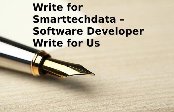 Write for Smarttechdata – Software Developer Write for Us