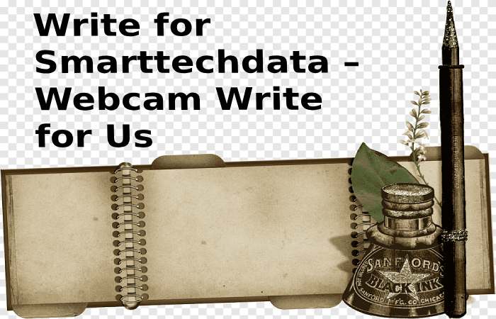 Write for Smarttechdata – Webcam Write for Us