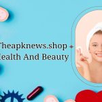 About Theapknews.shop Health & Beauty