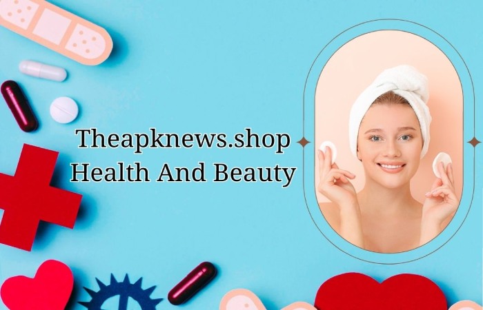 About Theapknews.shop Health & Beauty