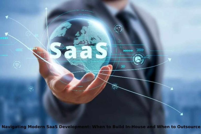 Navigating Modern SaaS Development: When to Build In-House and When to Outsource